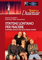 Teatro dialettale: STATEMI LONTANO PER PIACERE