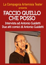 Teatro dialettale: FACCIO QUELLO CHE POSSO-Intervista a Antonio Guidetti